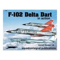 F-102 A Delta Dagger In Action (# 199)