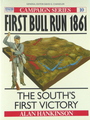 First Bull Run 1861 - The South's First Victory (Campaign Series # 10)