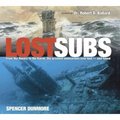 Lost Subs: From The Hunley To The Kursk, The Greatest Submarines Ever Lost And Found