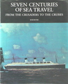 Seven Centuries Of Sea Travel: From The Crusaders To The Cruises
