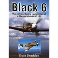 Black 6 The Extraordinary Restoration Pf A Messerschmitt Bf 109