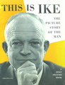 This Is Ike: The Picture Story Of The Man (First Edition)