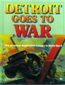 Detroit Goes To War: The American Auto Industry In World War II