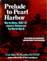 Prelude To Pearl Harbor: War In China, 1937-41 Japan's Rehearsal For World War II