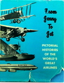 From Jenny To Jet: Pictorial Histories Of The World's Great Airlines