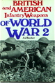 British and American Infantry Weapons Of World War 2