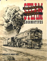 Southern Pacific Steam Locomotives: A Pictorial Anthology Of Western Railroading