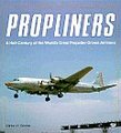 Propliners: A Half-Century of the World's Great Propeller-Driven Airliners