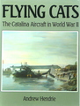 Flying Cats: The Catalina Aircraft in World War II