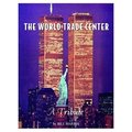 The World Trade Center: A Tribute