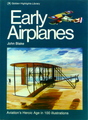 Early Airplanes: Aviation's Heroic Age In 100 Illustrations 