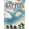 History's Greatest Battles: Masterstrokes Of War