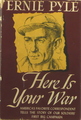 Ernie Pyle: Here Is Your War