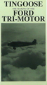 Tin Goose: The Making Of The Ford Tri-Motor
