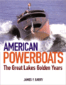 American Powerboats: The Great Lakes Golden Years