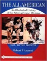 The All American: An Illustrated History Of The 82nd Airborne Division (1917 - To the Present)