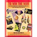 To Win The War: Home Front Memorabilia Of World War II