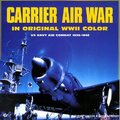 Carrier Air War In Original WWII Color