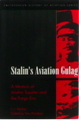 Stalin's Aviation Gulag: A Memoir Of Andrei Tupolev And The Purge Era