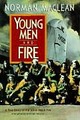 Young Men And Fire: A True Story Of The Mann Gulch Fire