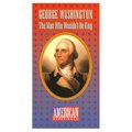 George Washington, The Man Who Would't Be King (The American Experience)