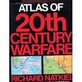 Atlas Of 20th Century Warfare