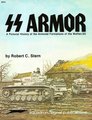 SS Armor: A Pictorial History Of The Armored Formations Of The Waffen SS