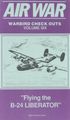 Flying The B-24 Liberator : Air War Warbird Checkouts (Vol. 6)